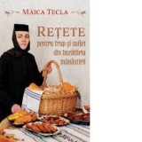 Retete pentru trup si suflet din bucataria manastirii - Maica Tecla