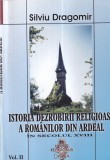 Silviu Dragomir - Istoria dezrobirii religioase a Romanilor din Ardeal in