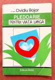 Pledoarie pentru viata lunga. Editura PACO, 1998 - Ovidiu Bojor