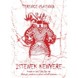 Istenek kenyere - Kutat&aacute;s az igazi Tud&aacute;s F&aacute;ja ut&aacute;n - N&ouml;v&eacute;nyek, szerek &eacute;s az emberi evol&uacute;ci&oacute; t&ouml;rt&eacute;nete - Terence McKenna