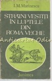 Straini Vestiti in Luptele din Roma Veche - I.M.Marinescu, Editura Junimea, 1983, Istorie Romana