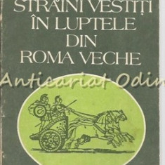 Straini Vestiti In Luptele Din Roma Veche - I.M.Marinescu