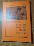 Pedagogie-educatia intelectuala a copiilor prescolari din anul 1975