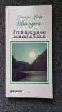 FRUMUSETEA CA SENZATIE FIZICA - Jorge Luis Borges
