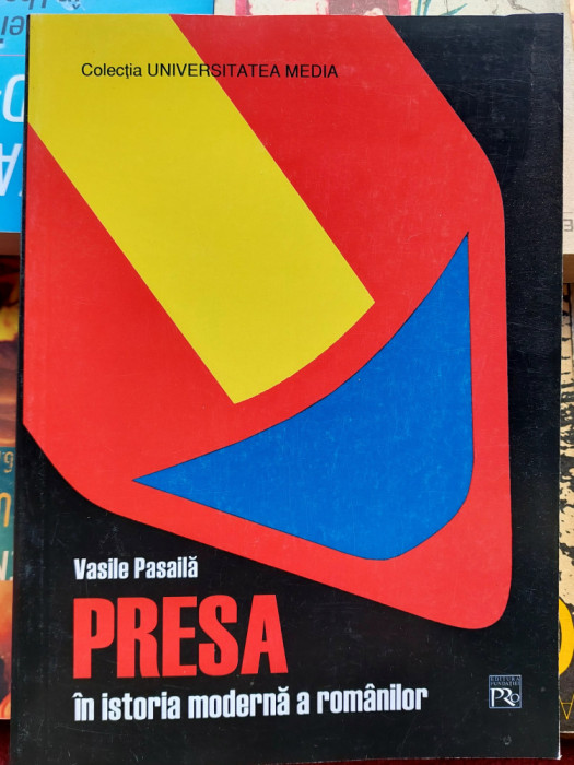 Presa in istoria moderna a romanilor - Prof. dr. Vasile Pasaila