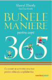 Bunele maniere pentru copii in 365 de zile | Sheryl Eberly, Caroline Eberly, Corint