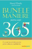 Bunele maniere pentru copii in 365 de zile | Sheryl Eberly, Caroline Eberly, Corint