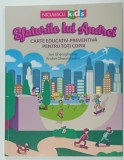 SFATURILE LUI ANDREI , CARTE EDUCATIV - PREVENTIVA PENTRU TOTI COPIII de ION GHEORGHEDIAC si ANDREI GHEORGHEDIAC , ilustratii de MARELIA POPOESCU , 20