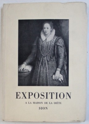 EXPOSITION DE LA MAISON DE LA DIETE DE SION - 200 TABLEAUX ET SCULPTURES DES GRANDS MAITRES ANCIENS , 11 JUIN - 31 OCTOBRE , 1949 foto