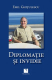 Diplomaţie şi invidie - Paperback brosat - Niculescu