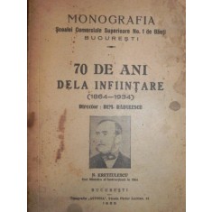 MONOGRAFIA SCOALEI COMERCIALE SUPERIOARE NR. 1 DE BAIETI BUCURESTI - 70 DE ANI DE LA INFIINTARE ( 1864- 1934) TIPARITA IN 1935