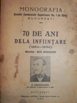 MONOGRAFIA SCOALEI COMERCIALE SUPERIOARE NR. 1 DE BAIETI BUCURESTI - 70 DE ANI DE LA INFIINTARE ( 1864- 1934) TIPARITA IN 1935 foto