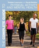 The Complete Guide to Physical Activity and Mental Health | Debbie Lawrence, Sarah Bolitho, A &amp; C Black Publishers Ltd