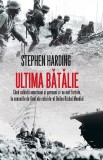 Cumpara ieftin Ultima bătălie - Paperback brosat - Stephen Harding - RAO
