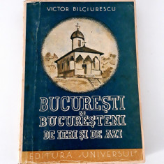 Carte veche 1945 Victor Bilciurescu Bucuresti si bucuresteni de ieri si de azi