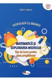 Matematica si explorarea mediului. Exerseaza cu Aramis - Clasa pregatitoare - Fise de lucru - Celina Iordache