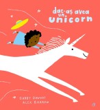 Dac-as avea un unicorn - Gabby Dawnay - Editura Curtea Veche