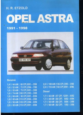 Hans-R&amp;uuml;diger Etzold Opel Astra 1991-1998 [Manual de srevice &amp;icirc;n rom&amp;acirc;nă] foto