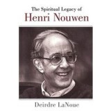 The Spiritual Legacy of Henri Nouwen