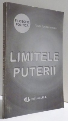 Limitele puterii Texte fundamentale A.-P. Iliescu, Mihail-Radu Solcan (eds.) foto