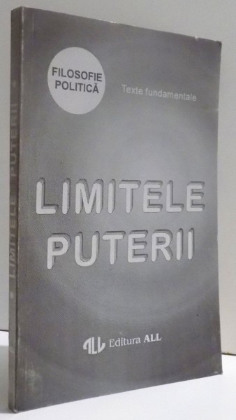 Limitele puterii Texte fundamentale A.-P. Iliescu, Mihail-Radu Solcan (eds.)