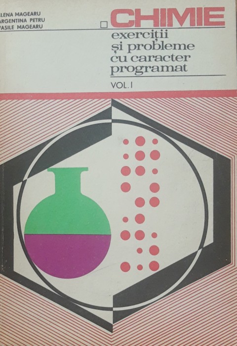 CHIMIE* EXERCITII SI PROBLEME CU CARACTER PROGRAMAT: VOL 1 - ELENA MAGEARU