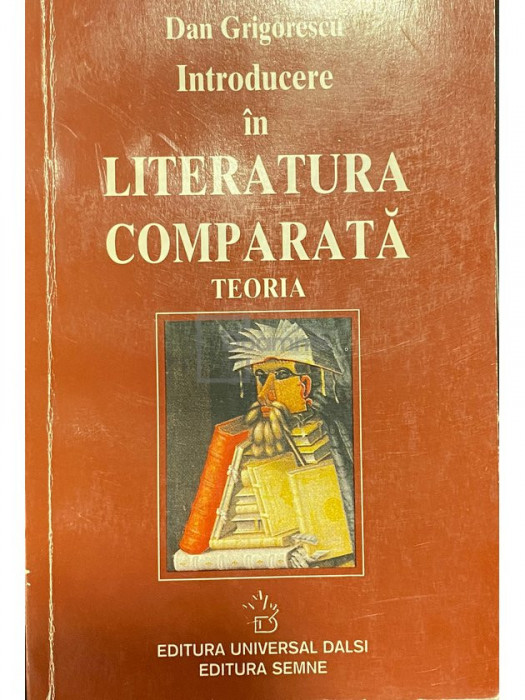 Dan Grigorescu - Introducere in literatura comparata. Teoria (editia 1997)