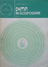 CHIMIA IN GOSPODARIE. INTRETINEREA OBIECTELOR IN GOSPODARIE VOL.1-AGNETA BATCA-245628