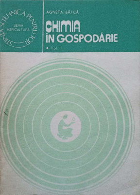 CHIMIA IN GOSPODARIE. INTRETINEREA OBIECTELOR IN GOSPODARIE VOL.1-AGNETA BATCA-245628 foto
