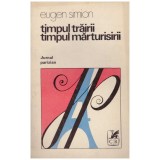 Eugen Simion - Timpul trairii, timpul marturisirii - 128882
