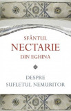 Despre Sufletul Nemuritor, Sfantul Nectarie Din Eghina - Editura Sophia