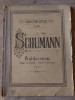 Partitura Muzicala Schumann - Waldscenen Op. 82, Editura H. Goldner Iasi/N. Misonzniki Bucuresti, 126 pagini, 24x17 cm, An 1875