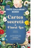 Cartea secreta a Florei Lea - Ruxandra Ana, Patti Callahan Henry