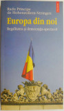 Europa din noi. Regalitatea si democratia-spectacol &ndash; Radu Principe de Hohenzollern-Veringen (cateva sublinieri in creion)