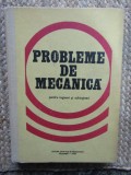PROBLEME DE MECANICA PENTRU INGINERI SI SUBINGINERI - M. Sarian, E. Caragheorghe
