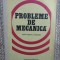 PROBLEME DE MECANICA PENTRU INGINERI SI SUBINGINERI - M. Sarian, E. Caragheorghe