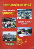 MATEMATICA DISTRACTIVA PENTRU CLASELE II-VIII. JOCUL-CONCURS CANGURUL-CORINA FLORINTINA CIRTOAJE-240480