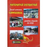 MATEMATICA DISTRACTIVA PENTRU CLASELE II-VIII. JOCUL-CONCURS CANGURUL-CORINA FLORINTINA CIRTOAJE-357609