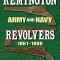 Remington Army and Navy Revolvers, 1861-1888
