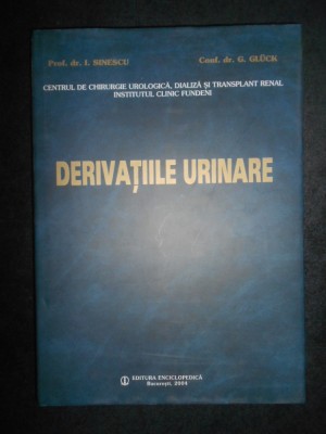 I. Sinescu, G. Gluck - Derivatiile urinare (2004, editie cartonata, cu autograf) foto