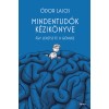 Mindentud&oacute;k k&eacute;zik&ouml;nyve - &Iacute;gy lehetsz te is g&eacute;niusz - &Oacute;dor Lajos