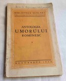 Carte de colectie anul 1934 ANTOLOGIA UMORULUI ROMINESC - Biblioteca Scolara