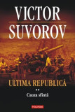 Ultima Republica, vol. II Cauza Sfanta - Victor Suvorov
