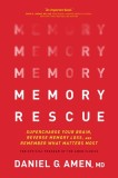 Memory Rescue: Supercharge Your Brain, Reverse Memory Loss, and Remember What Matters Most