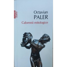 Calomnii Mitologice - Octavian Paler , G203