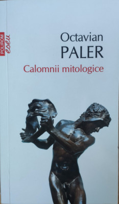 Calomnii Mitologice - Octavian Paler ,558628 foto
