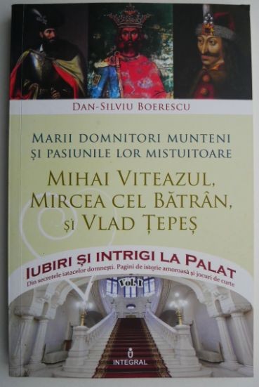 Mihai Viteazul, Mircea cel Batran si Vlad Tepes, vol. I &ndash; Dan-Silviu Boerescu