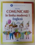 COMUNICARE IN LIMBA MODERNA 1 , ENGLEZA , MANUAL PENTRU CLASA I de DIANA LATUG , 2020