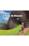 Lupul si puiul de dragon - Avril Mcdonald Tatiana Minina - Editura Curtea Veche