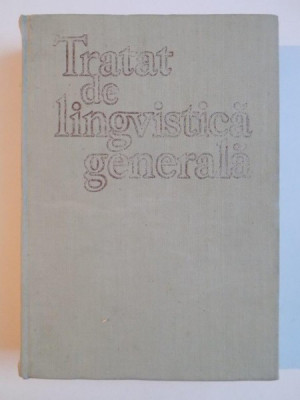 TRATAT DE LINGVISTICA GENERALA BUCURESTI 1971 foto